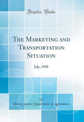 Download The Marketing and Transportation Situation: July, 1958 (Classic Reprint) - U.S. Department of Agriculture file in ePub