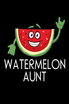 Full Download Watermelon Aunt: Funny Fresh Summer Fruit Lover Gift Notebook for Aunties -  file in PDF