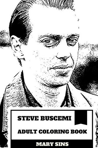 Read Online Steve Buscemi Adult Coloring Book: Emmy Award and Golden Globe Nominee, Hollywood Classic and Comedian Inspired Adult Coloring Book (Steve Buscemi Books) - Mary Sins file in PDF