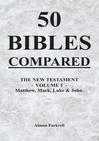 Read Online 50 Bibles Compared: The New Testament – Volume 1 - Almon Fackrell | PDF