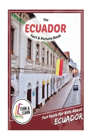 Read Online The Ecuador Fact and Picture Book: Fun Facts for Kids about Ecuador - Gina McIntyre file in PDF