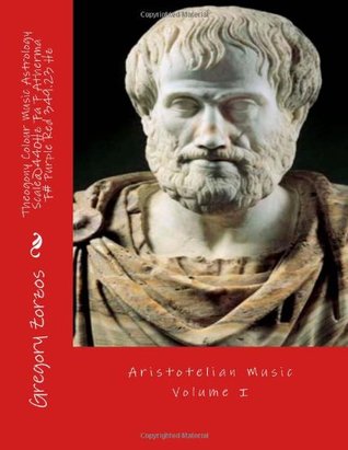 Full Download Theogony Colour Music Astrology Scale@440Hz Fa F Atherma F# Purple Red 349.23 Hz: Aristotelian Music Volume I (Volume 1) - Gregory Zorzos | ePub