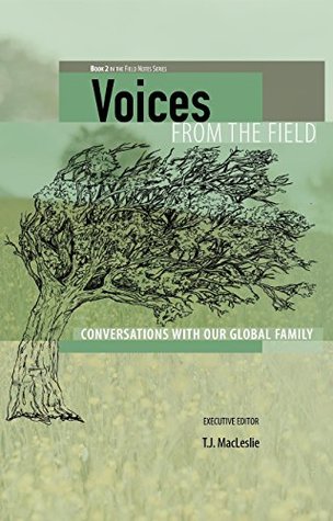 Download Voices from the Field: Conversations with Our Global Family (Field Notes Book 2) - TJ MacLeslie | PDF