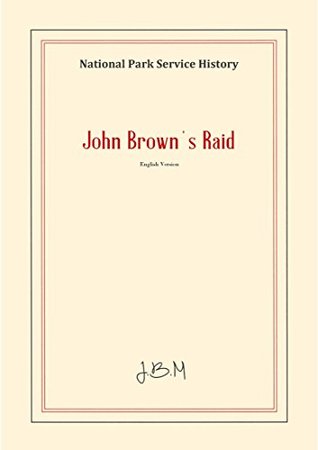 Read John Brown's Raid ENGLISH VERSION : National Park Service History Series - U.S. National Park Service file in PDF