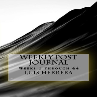 Read Online Weekly Post Journal: Weeks 1 through 44 (Beth El Weekly Post Journal) - Luis Herrera | ePub