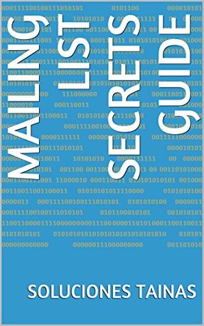 Read Mailing List Secrets Guide (Step By Step Internet Marketing) - Soluciones Tainas file in ePub