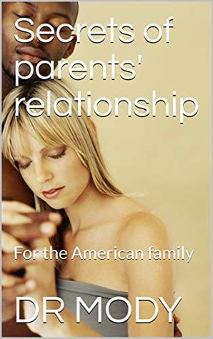 Download Secrets of parents' relationship: For the American family - DR MODY | PDF