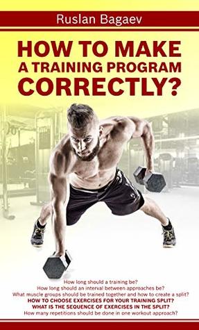 Full Download How to make a training program correctly? (True Bodybuilding Book 1) - Ruslan Bagaev file in ePub