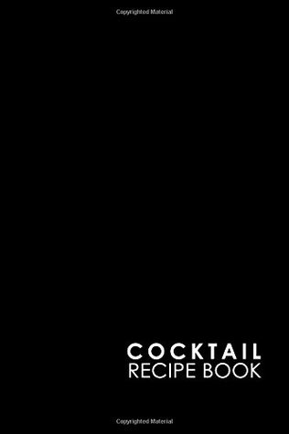 Full Download Cocktail Recipe Book: Blank Cocktail Recipes Organizer for Aspiring & Experienced Mixologists & Home Bartenders, Mixed Drink Recipe Journal, Minimalist Black Cover (Volume 15) -  | ePub