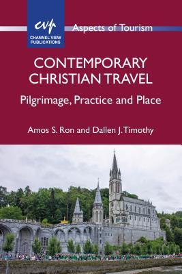 Read Contemporary Christian Travel: Pilgrimage, Practice and Place - Amos S Ron | PDF