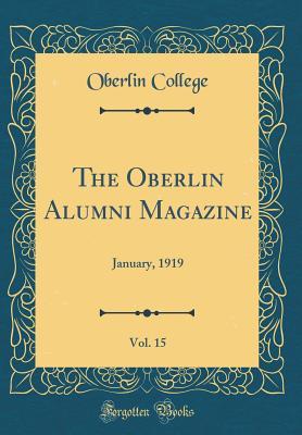 Read Online The Oberlin Alumni Magazine, Vol. 15: January, 1919 (Classic Reprint) - Oberlin College | PDF