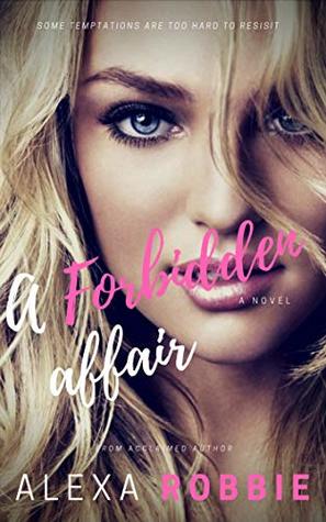 Download A Forbidden Affair: Some Temptation Are Too Hard To Resist! - Alexa Robbie file in ePub