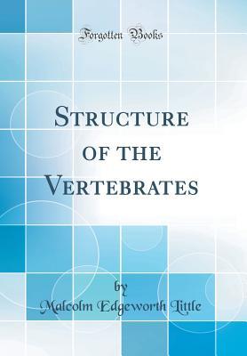 Read Structure of the Vertebrates (Classic Reprint) - Malcolm Edgeworth Little file in ePub