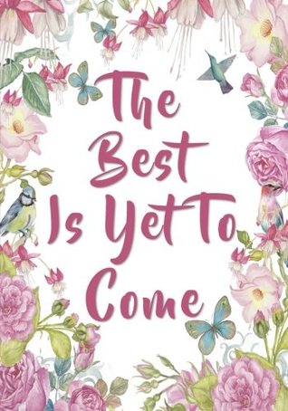 Read The Best Is Yet To Come Notebook (7 x 10 Inches): A Classic Ruled/Lined 7x10 Inch Notebook/Journal/Composition Book To Write In With  Best Friend and Other Women and Teen Girls)) -  | ePub