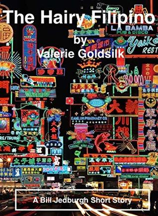 Full Download The Hairy Filipino: A Bill Jedburgh Short Story - Valerie Goldsilk file in PDF