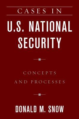 Download Cases in U.S. National Security: Concepts and Processes - Donald M. Snow file in PDF