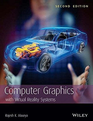 Read Online Computer Graphics with Virtual Reality Systems, 2ed - Rajesh K. Maurya | ePub
