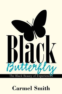 Full Download Black Butterfly: The Black Beauty of Experiences - Carmel Smith file in PDF