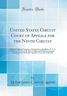Read Online United States Circuit Court of Appeals for the Ninth Circuit: Sanborn-Cutting Company, a Corporation, Appellant, vs. V. A. Paine, as Trustee of the Kake Trading and Packing Company, a Corporation, Bankrupt, Appellee; Transcript of Record - United States Court of Appeals file in ePub