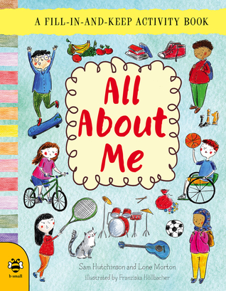 Download All About Me: A Fill-in-and-Keep Activity Book - Sam Hutchinson | PDF