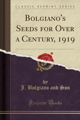 Read Bolgiano's Seeds for Over a Century, 1919 (Classic Reprint) - J Bolgiano and Son | ePub