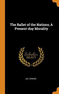 Download The Ballet of the Nations; A Present-Day Morality - Lee Vernon file in PDF