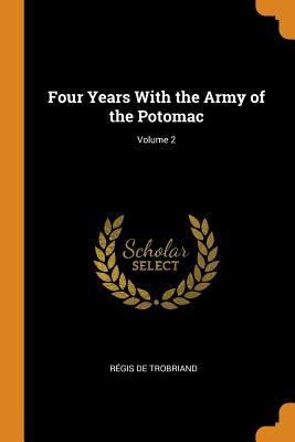 Download Four Years with the Army of the Potomac; Volume 2 - Régis de Trobriand | PDF