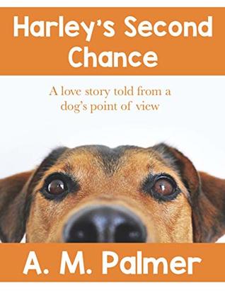 Download Harley's Second Chance: A love story from a dog's point of view - A. M. Palmer | ePub