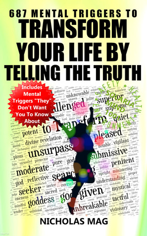Read Online 687 Mental Triggers to Transform Your Life by Telling the Truth - Nicholas Mag | ePub