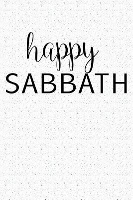 Full Download Happy Sabbath: A 6x9 Inch Matte Softcover Notebook Journal with 120 Blank Lined Pages and an Uplifting Positive Cover Slogan -  | ePub