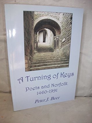Download A Turning of Keys: Poets and Norfolk 1460-1991 - Peter J Beer | PDF
