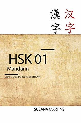 Read HSK 01 Mandarin: Learn to write the 150 words of HSK 01 - Susana Martins | ePub