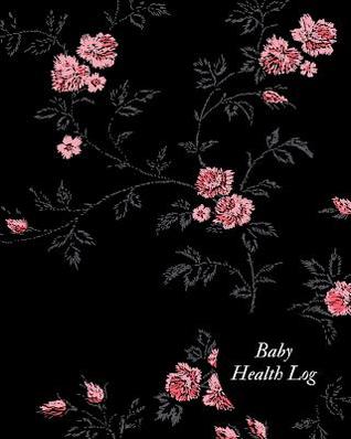 Download Baby Health Log: Children's Healthcare Information Book -Personal Health Records- Medical Organizer Journal -Baby Health Log Note- Medical Care Journal & Family Wellness - Vaccine Schedule & Immunization Tracker -  | PDF