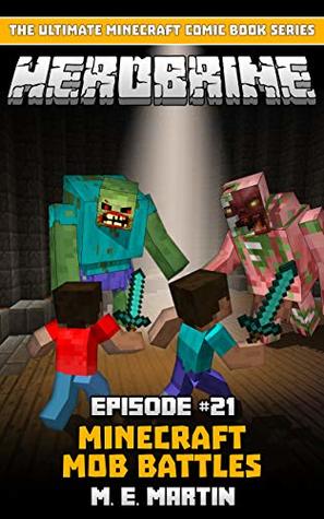 Full Download HEROBRINE Episode 21: Minecraft Mob Battles (Herobrine Comic Book Series) - M.E. Martin file in ePub