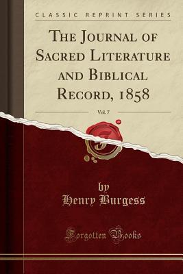 Full Download The Journal of Sacred Literature and Biblical Record, 1858, Vol. 7 (Classic Reprint) - Henry Burgess | PDF