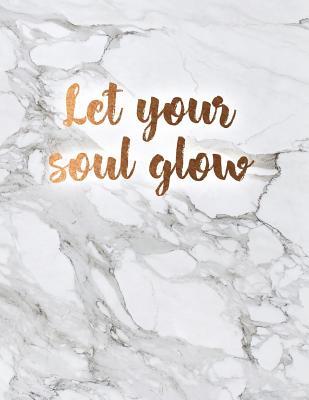 Read Online Let Your Soul Glow: Beautiful Black and White Marble Notebook with Bronze Lettering 150 College-Ruled Lined Pages 8.5 X 11 - Paper Juice | ePub