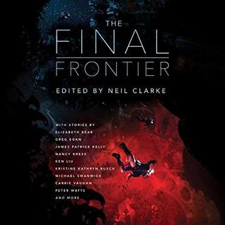 Download The Final Frontier: Stories of Exploring Space, Colonizing the Universe, and First Contact - Neil Clarke file in PDF