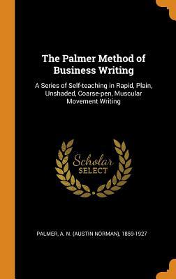 Full Download The Palmer Method of Business Writing: A Series of Self-teaching in Rapid, Plain, Unshaded, Coarse-pen, Muscular Movement Writing - A N 1859-1927 Palmer file in PDF