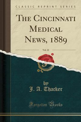 Read Online The Cincinnati Medical News, 1889, Vol. 22 (Classic Reprint) - J a Thacker | ePub