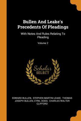 Read Online Bullen and Leake's Precedents of Pleadings: With Notes and Rules Relating to Pleading; Volume 2 - Edward Bullen file in ePub