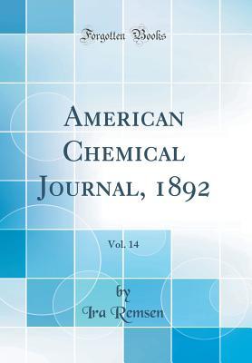 Read Online American Chemical Journal, 1892, Vol. 14 (Classic Reprint) - Ira Remsen | ePub