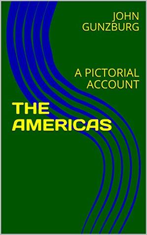 Download THE AMERICAS: A PICTORIAL ACCOUNT (PICTURED PLEASURES Book 2) - JOHN GUNZBURG file in PDF