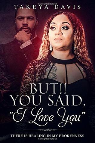 Full Download But!! You Said, I Love You: There Is Healing In My Brokenness - Takeya Davis | PDF