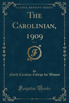 Download The Carolinian, 1909, Vol. 1 (Classic Reprint) - North Carolina College for Women | PDF