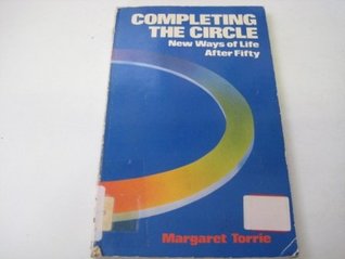 Download Completing the Circle: Discovering the Fullness of Life After Fifty - Margaret Torrie | ePub