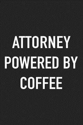 Read Online Attorney Powered by Coffee: A 6x9 Inch Matte Softcover Journal Notebook with 120 Blank Lined Pages and a Funny Caffeine Loving Cover Slogan -  | PDF