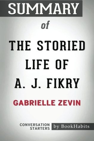 Read Online Summary of The Storied Life of A. J. Fikry by Gabrielle Zevin  Conversation Starters - BookHabits | PDF