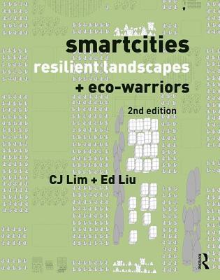 Read Smartcities and Eco-Warriors: The Ecological Landscapes for Urban Resilience - C.J. Lim | PDF
