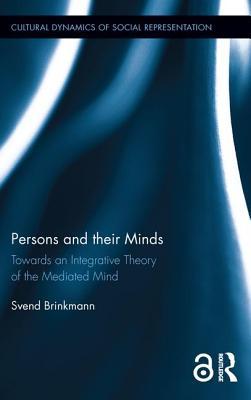 Read Online Persons and Their Minds (Open Access): Towards an Integrative Theory of the Mediated Mind - Svend Brinkmann file in PDF
