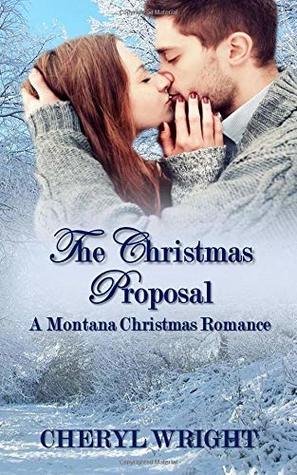 Read Online The Christmas Proposal (A Montana Christmas Romance) - Cheryl Wright file in PDF